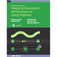 Integrating Nanorobotics with Biophysics for Cancer Treatment