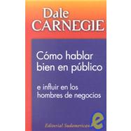 Como Hablar Bien en Publico : E Influir en los Hombres de Negocios