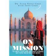 On Mission: The Story of a Filipina Missionary's Journey to Discover God's Purpose Through Times of Joy and Pain