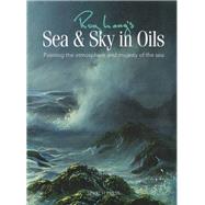Roy Lang's Sea & Sky in Oils Painting the Atmosphere & Majesty of the Sea