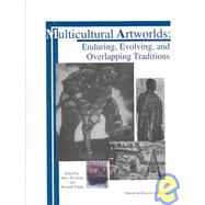 Multicultural Artworlds: Enduring, Evolving and Overlapping Traditions