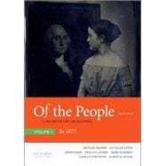 Of the People A History of the United States, Volume I: To 1877,9780190910204