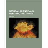 Natural Science and Religion, 2 Lectures