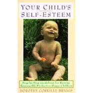 Your Child's Self-Esteem Step-by-Step Guidelines for Raising Responsible, Productive, Happy Children,9780385040204