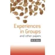 Experiences in Groups: and Other Papers