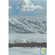 The Jackson Elk Herd: Intensive Wildlife Management in North America