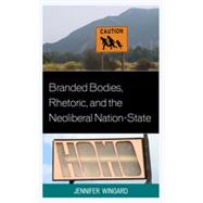 Branded Bodies, Rhetoric, and the Neoliberal Nation-state