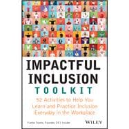 Impactful Inclusion Toolkit 52 Activities to Help You Learn and Practice Inclusion Every Day in the Workplace