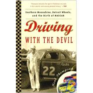 Driving With the Devil: Southern Moonshine, Detroit Wheels, and the Birth of Nascar