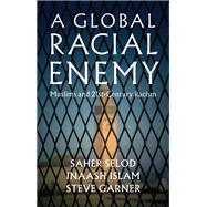 A Global Racial Enemy Muslims and 21st-Century Racism