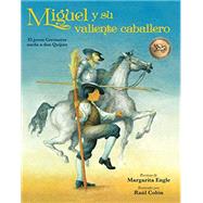 Miguel y su valiente caballero El joven Cervantes sueña a don Quijote