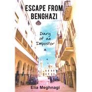 Escape from Benghazi Diary of an Impostor