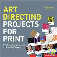 Art Directing Projects for Print Solutions and Strategies for Creative Success