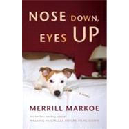 Nose down, Eyes Up : A Novel