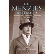 The Menzies Watershed Liberalism, Anti-communism, Continuities 1943–1954