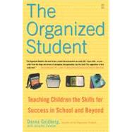 The Organized Student Teaching Children the Skills for Success in School and Beyond