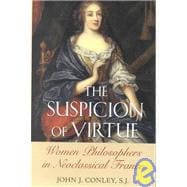 The Suspicion of Virtue: Women Philosophers in Neoclassical France