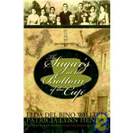 The Sugar's at the Bottom of the Cup,9780977460205