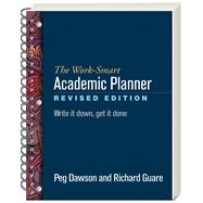The Work-Smart Academic Planner, Revised Edition Write It Down, Get It Done
