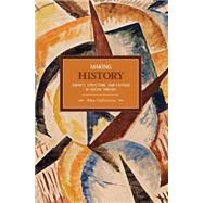 Making History : Agency, Structure, and Change in Social Theory