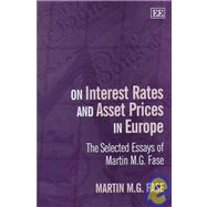 On Interest Rates and Asset Prices in Europe : The Selected Essays of Martin M.G. Fase