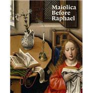 Maiolica Before Raphael