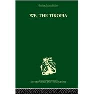 We the Tikopia: A sociological study of kinship in primitive Polynesia