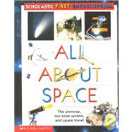 Scholastic's First...all About Space First Encyclopedia