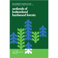 Wetlands of Bottomland Hardwood Forests: Proceedings of a Workshop on Bottomland Hardwood Forest Wetlands of the Southeastern United States, Held at Lake Lanier, Georgia, June 1-5, 1980