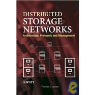Distributed Storage Networks Architecture, Protocols and Management