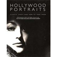 Hollywood Portraits : Classic Shots and How to Take Them