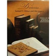 Dyslexia : Samuel T. Orton and His Legacy