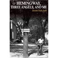 Hemingway, Three Angels, and Me