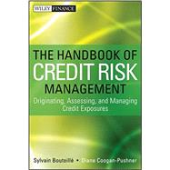 The Handbook of Credit Risk Management Originating, Assessing, and Managing Credit Exposures