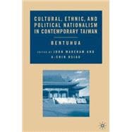 Cultural, Ethnic, and Political Nationalism in Contemporary Taiwan Bentuhua