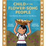 Child of the Flower-Song People Luz Jiménez, Daughter of the Nahua