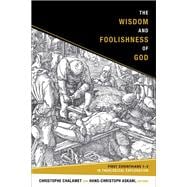 The Wisdom and Foolishness of God