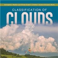 Classification of Clouds | Atmosphere, Weather and Climate Grade 5 | Children's Science Education Books
