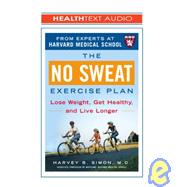 The No Sweat Exercise Plan: Lose Weight, Get Healthy, And Live Longer