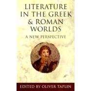 Literature in the Greek and Roman Worlds A New Perspective