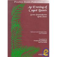 An Evening of Caged Beasts Seven Postmodernist Urdu Poets