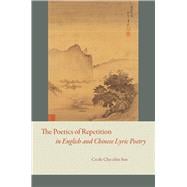 The Poetics of Repetition in English and Chinese Lyric Poetry