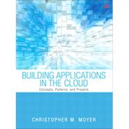 Building Applications in the Cloud Concepts, Patterns, and Projects