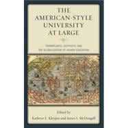 The American-Style University at Large Transplants, Outposts, and the Globalization of Higher Education