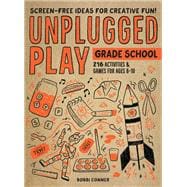 Unplugged Play: Grade School 216 Activities & Games for Ages 6-10