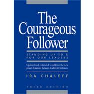 Courageous Follower : Standing up to and for Our Leaders