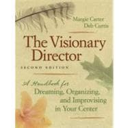 Visionary Director : A Handbook for Dreaming, Organizing, and Improvising in Your Center