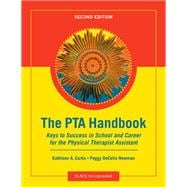 The PTA Handbook Keys to Success in School and Career for the Physical Therapist Assistant