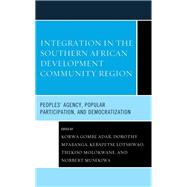 Integration in the Southern African Development Community Region Peoples' Agency, Popular Participation, and Democratization