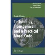 Technology, Transgenics and a Practical Moral Code